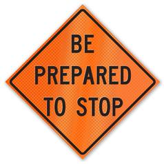 Retro-Reflective Sign - Be Prepared to Stop