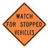 Retro-Reflective Sign - Watch for Stopped Vehicles